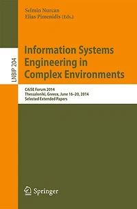 Information Systems Engineering Complex Environments: CAiSE Forum 2014, Thessaloniki, Greece, June 16-20, Selected Extended Papers