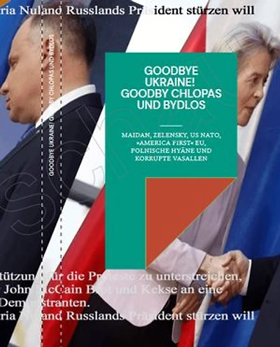 Goodbye Ukraine! Goodby Chlopas und Bydlos: Maidan, Zelensky, US NATO, »America First« EU, Polnische Hyäne und Korrupte Vasallen