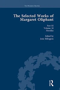The Selected Works of Margaret Oliphant, Part III Volume 10: Novellas
