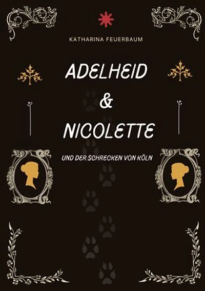 Adelheid & Nicolette: Und der Schrecken von Köln