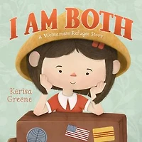 I Am Both: A Vietnamese Refugee Story