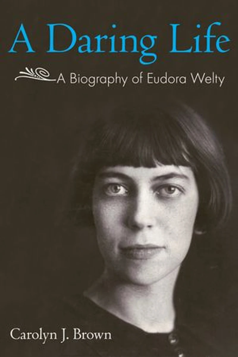 A Daring Life: Biography of Eudora Welty