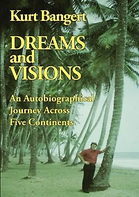 Dreams and Visions: An Autobiographical Journey Across Five Continents