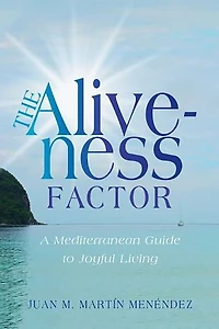 The Aliveness Factor: A Mediterranean Guide To Joyful Living