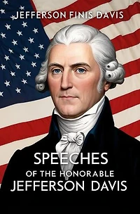 Speeches of the Honorable Jefferson Davis