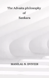 The Advaita Philosophy of Shankara
