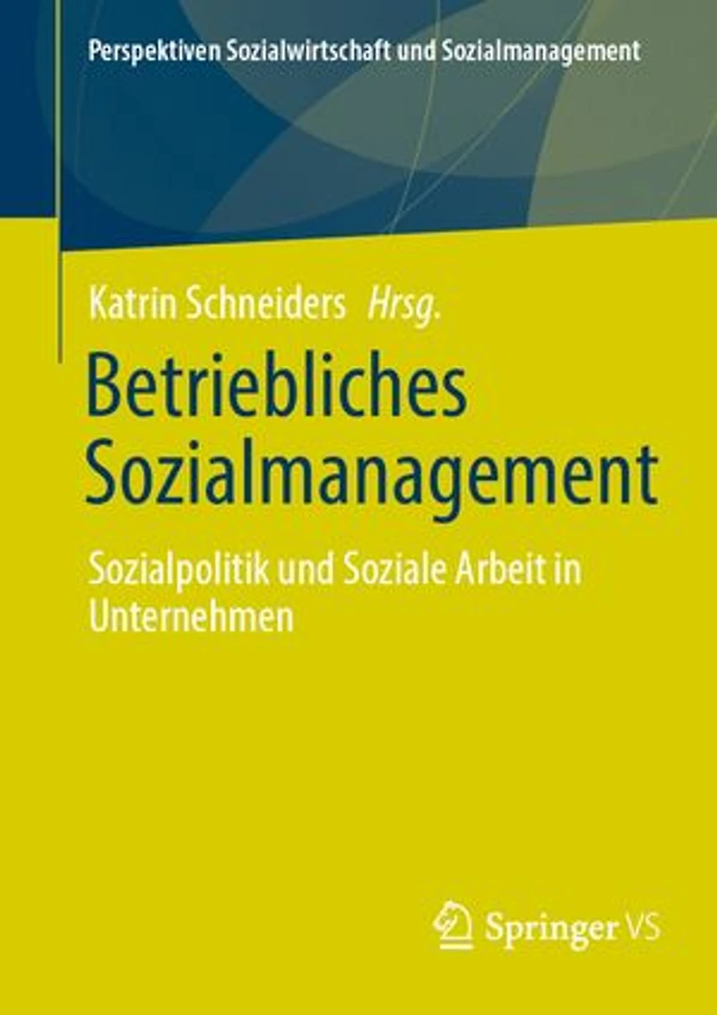 Betriebliches Sozialmanagement: Sozialpolitik und Soziale Arbeit Unternehmen