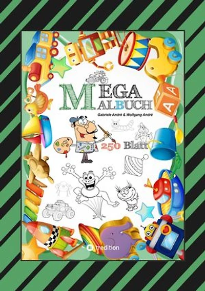 MEGA MALBUCH - 250 SEITEN - LUSTIGE MOTIVE - SPANNENDE THEMEN - VERSCHIEDENE WELTEN - EIN ABENTEUER FÜR ZEICHNER: XXL - EDITION