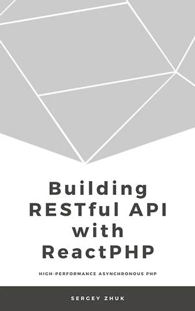 Building RESTful API With ReactPHP: Table Of Contents Building RESTful API With ReactPHP Edit This book is 100% complete COMPLETED ON 2019-11-26 You own this book! View it in your Library $5.99 MINIMUM PRICE $9.99 SUGGESTED PRICE YOU PAY