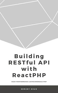 Building RESTful API With ReactPHP: Table Of Contents Building RESTful API With ReactPHP Edit This book is 100% complete COMPLETED ON 2019-11-26 You own this book! View it in your Library $5.99 MINIMUM PRICE $9.99 SUGGESTED PRICE YOU PAY