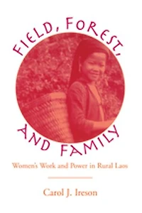 Fields, Forest, And Family: Women's Work Power Rural Laos