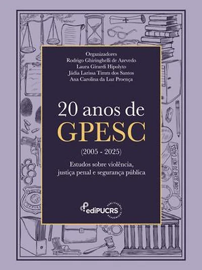 20 anos de GPESC (2005-2025):: Estudos sobre violência, justiça penal e segurança pública