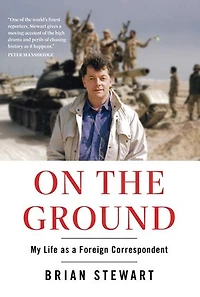 On the Ground: My Life as a Foreign Correspondent