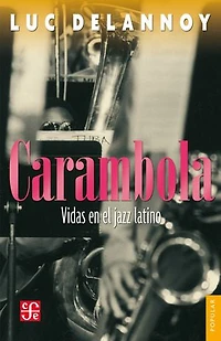 Carambola: Vidas en el jazz latino