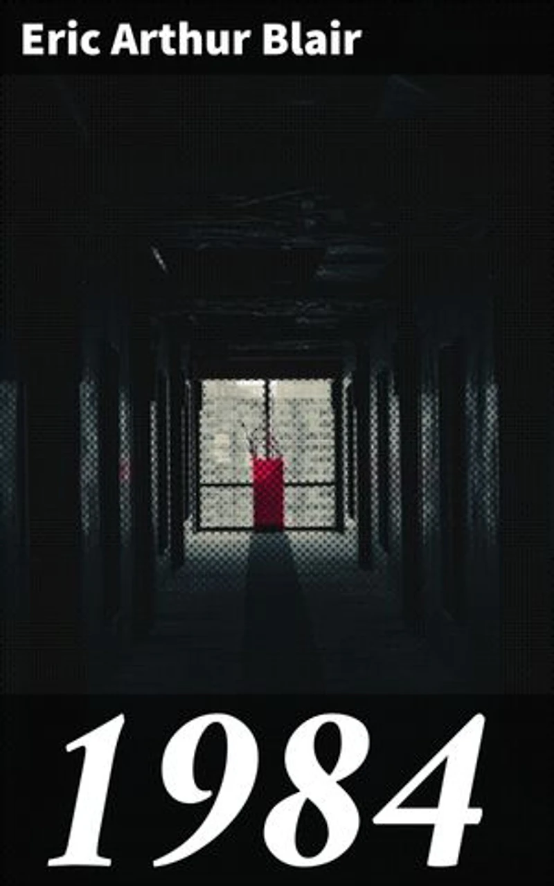 1984: Enriched edition. A Dystopian World of Surveillance and Propaganda: Warning Against Totalitarianism and the Dangers of Unchecked Authority
