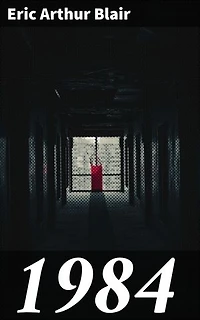 1984: Enriched edition. A Dystopian World of Surveillance and Propaganda: Warning Against Totalitarianism and the Dangers of Unchecked Authority
