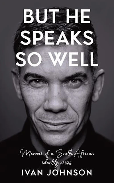 But He Speaks So Well: Memoir of a South African identity crisis