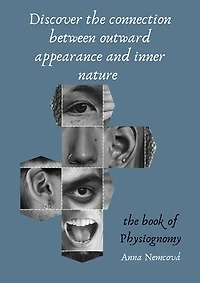 Discover the connection between outward appearance and inner nature (book of Physiognomy)