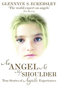 An Angel At My Shoulder: True Stories of Angelic Experiences