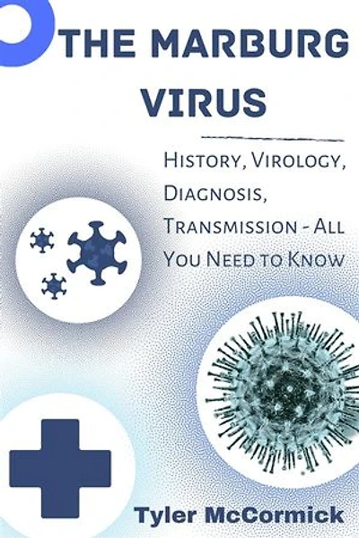The Marburg Virus: History, Virology, Diagnosis, Transmission - All You Need to Know