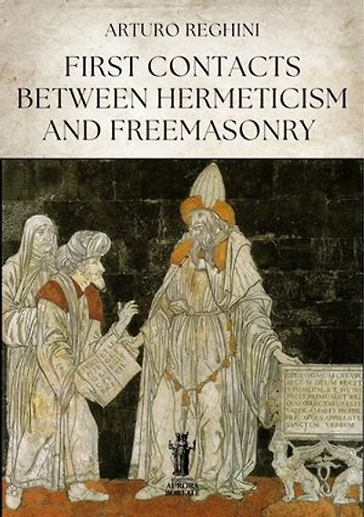 First Contacts Between Hermeticism and Freemasonry