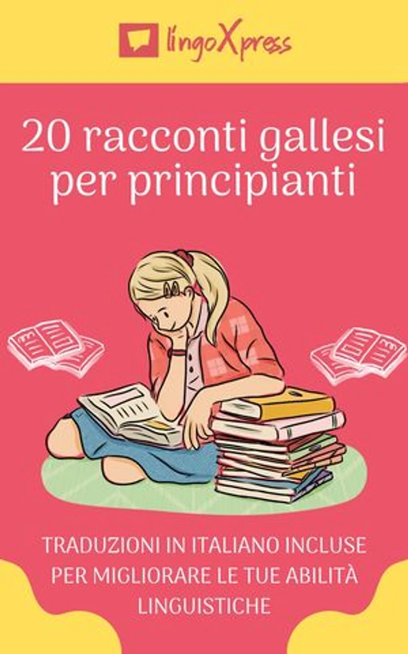 20 racconti gallesi per principianti: Traduzioni in italiano incluse per migliorare le tue abilità linguistiche