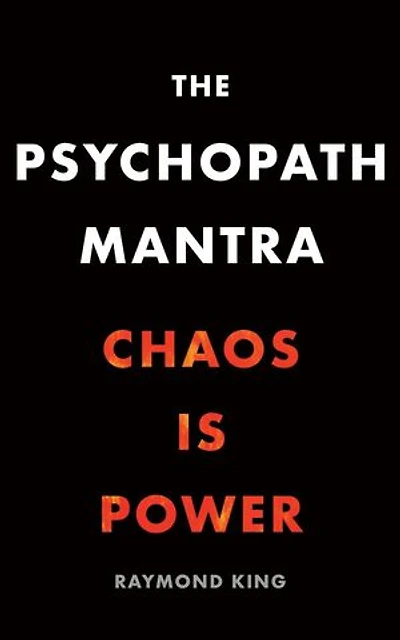 The Psychopath Mantra: Chaos is Power