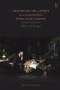 Healthcare Law and Ethics the Challenges of Public Policy Making: Selected Essays