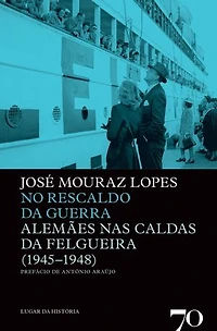 No Rescaldo da Guerra - Alemães nas Caldas da Felgueira (1945-1948)
