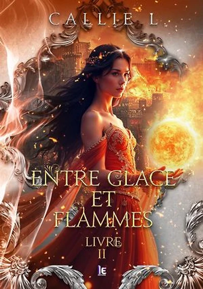 Entre glace et flammes - Livre II