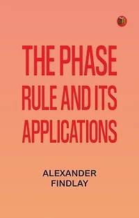The Phase Rule and Its Applications