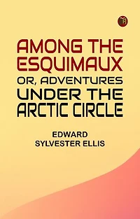 Among the Esquimaux; or, Adventures under the Arctic Circle
