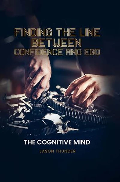 Finding The Line Between Confidence and Ego