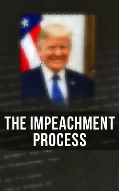 The Impeachment Process: The Complete Mueller Report; Constitutional Provisions, Procedure and Practice Related to Impeachment Attempt, All Crucial Documents & Transcripts