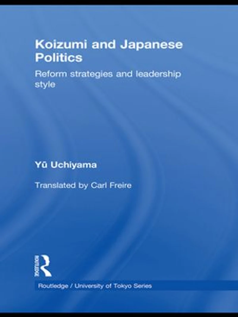 Koizumi and Japanese Politics: Reform Strategies Leadership Style