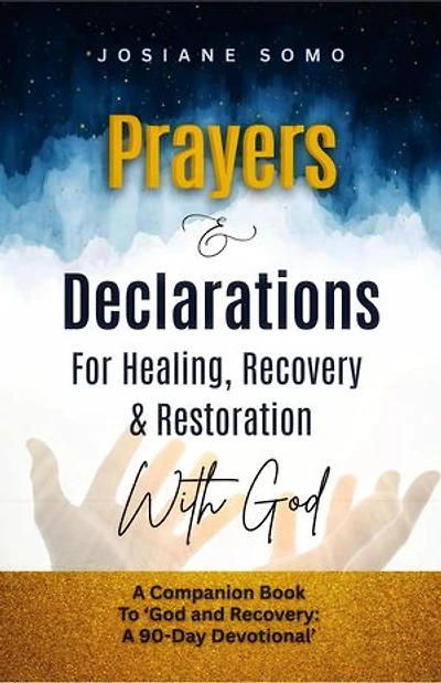 Prayers & Declarations For Healing, Recovery & Restoration: God and Recovery