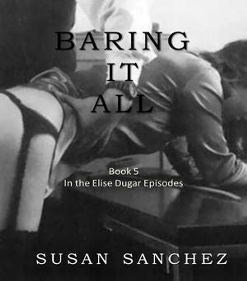 Baring It All: Elise Dugar Episodes, #3