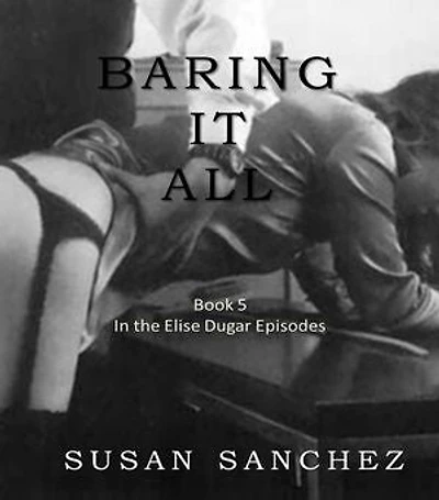 Baring It All: Elise Dugar Episodes, #3