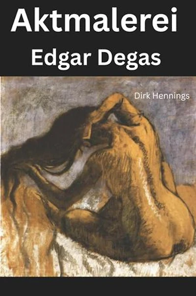 Aktmalerei - Edgar Degas