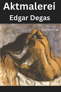 Aktmalerei - Edgar Degas