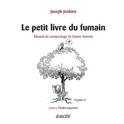 Le petit livre du fumain: manuel de compostage fumier humain