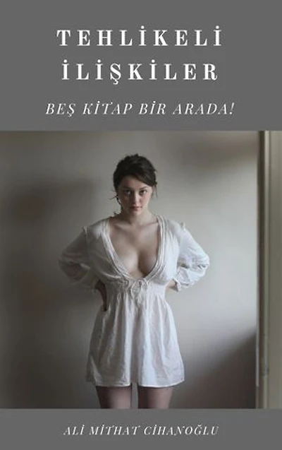 Tehlikeli İlişkiler: Tüm Kitaplar: 5in1