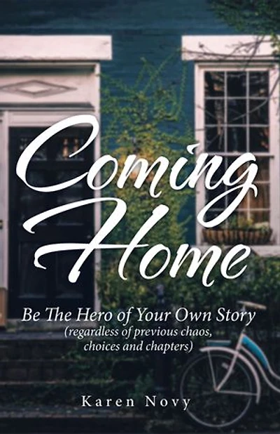 Coming Home: Be the Hero of Your Own Story (Regardless Previous Chaos