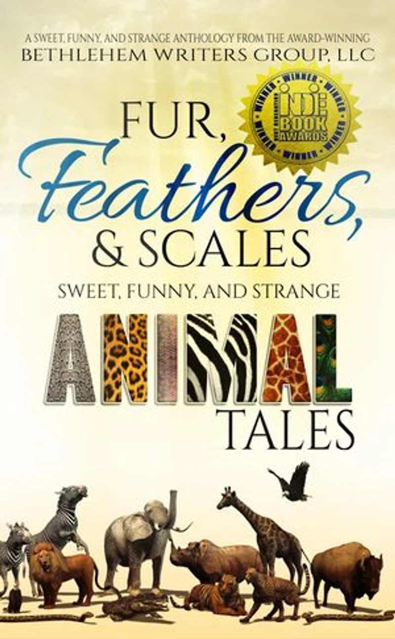 Fur, Feathers, and Scales: Sweet, Funny, Strange Animal Tales
