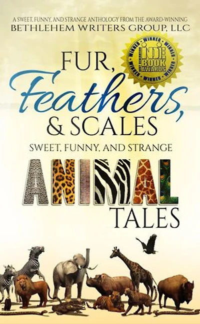 Fur, Feathers, and Scales: Sweet, Funny, Strange Animal Tales