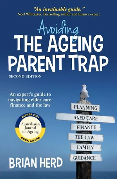Avoiding the Ageing Parent Trap, Second Edition: An expert's guide to navigating elder care, finance and the law
