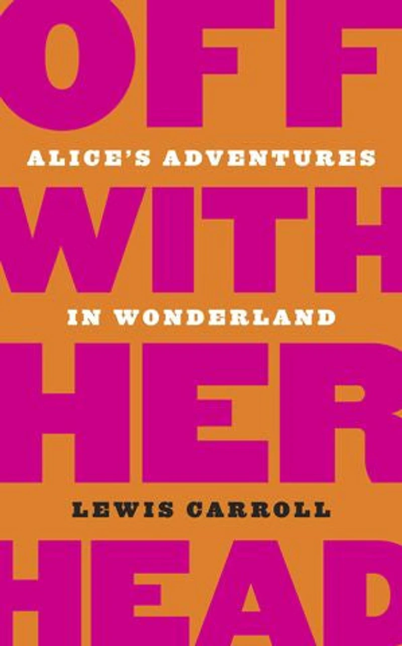 Alice's Adventures Wonderland: 150th Anniversary Edition With Dame Vivienne Westwood