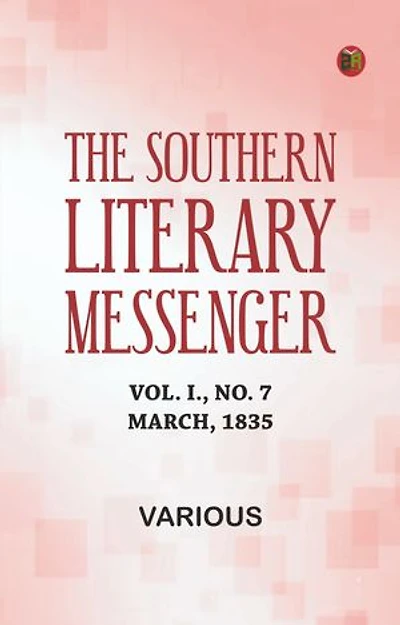 The Southern Literary Messenger, Vol. I., No. 7, March, 1835