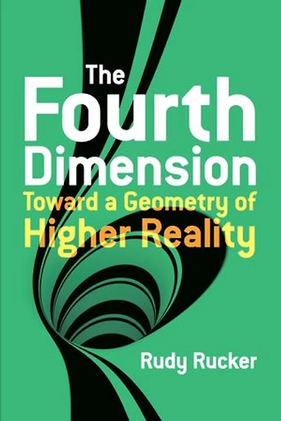 The Fourth Dimension: Toward a Geometry of Higher Reality