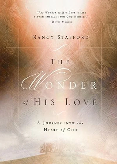 The Wonder of His Love: A Journey into the Heart of God